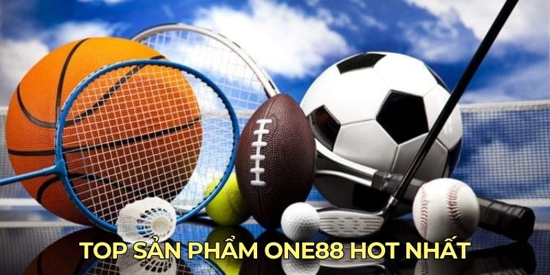 Top sản phẩm ONE88 hot nhất